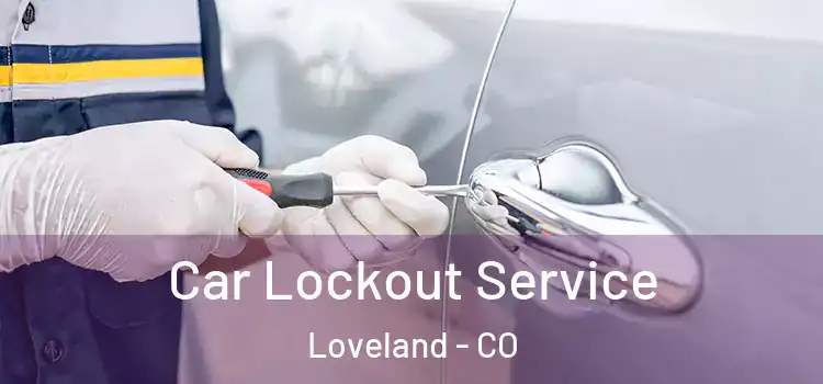Car Lockout Service Loveland - CO