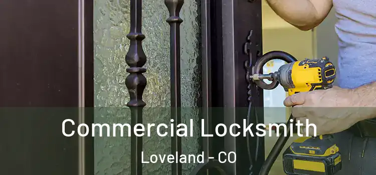 Commercial Locksmith Loveland - CO