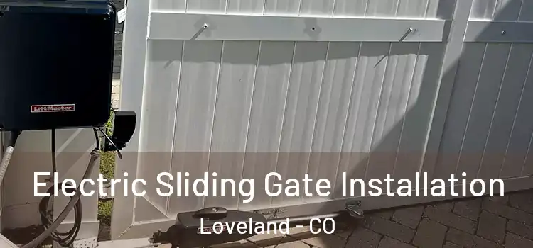Electric Sliding Gate Installation Loveland - CO