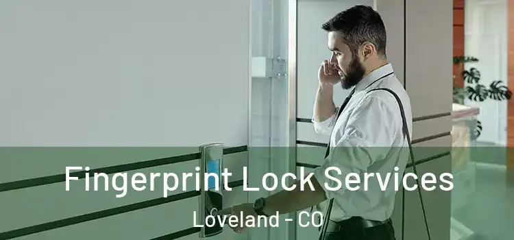 Fingerprint Lock Services Loveland - CO