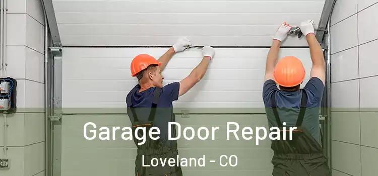  Garage Door Repair Loveland - CO