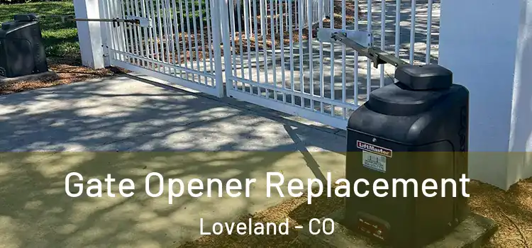 Gate Opener Replacement Loveland - CO