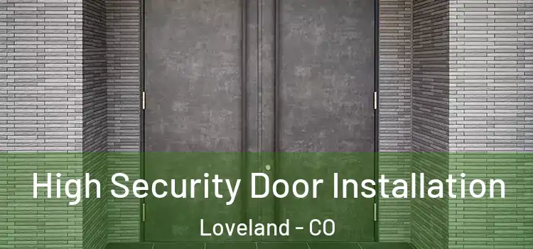 High Security Door Installation Loveland - CO