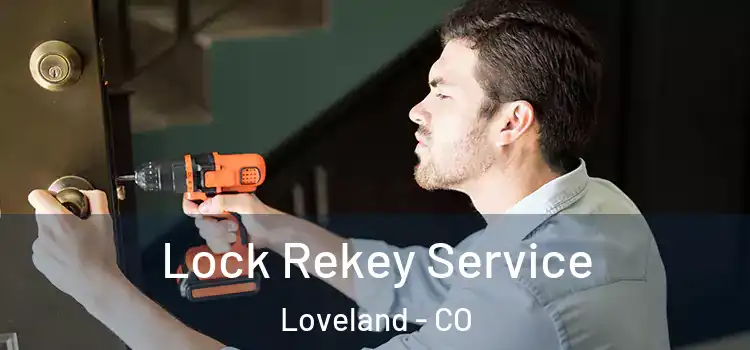 Lock Rekey Service Loveland - CO