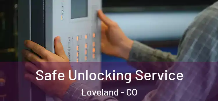 Safe Unlocking Service Loveland - CO